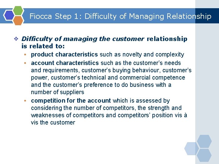 Fiocca Step 1: Difficulty of Managing Relationship ❖ Difficulty of managing the customer relationship