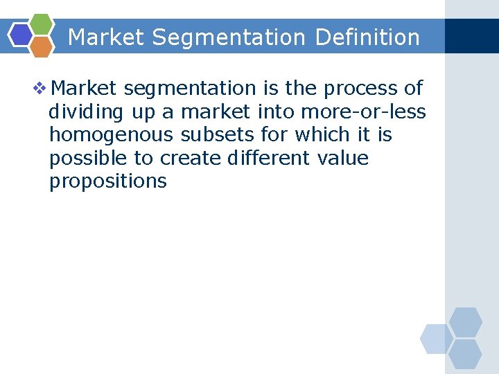 Market Segmentation Definition ❖Market segmentation is the process of dividing up a market into