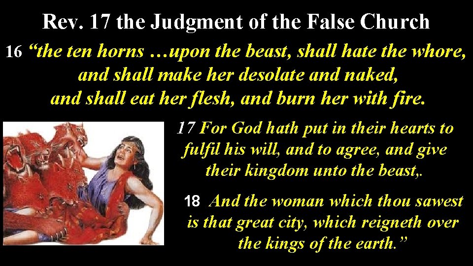 Rev. 17 the Judgment of the False Church 16 “the ten horns …upon the