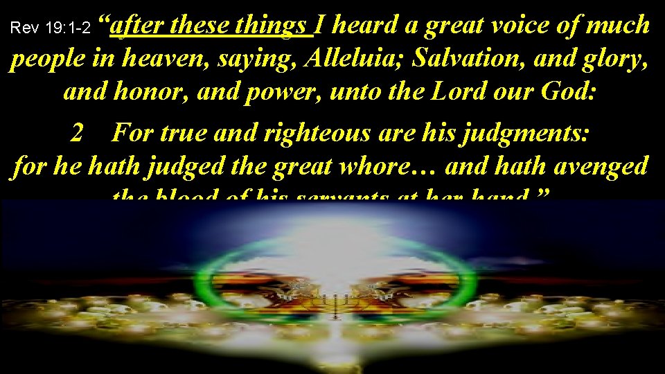 “after these things I heard a great voice of much people in heaven, saying,