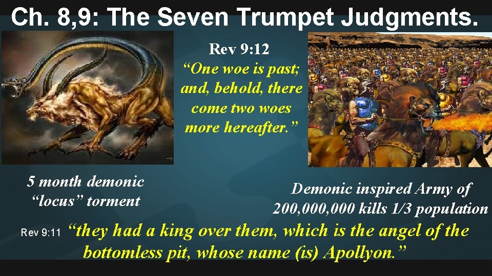 Ch. 8, 9: The Seven Trumpet Judgments. Rev 9: 12 “One woe is past;