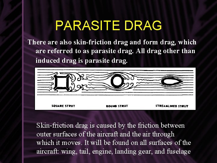 PARASITE DRAG There also skin-friction drag and form drag, which are referred to as