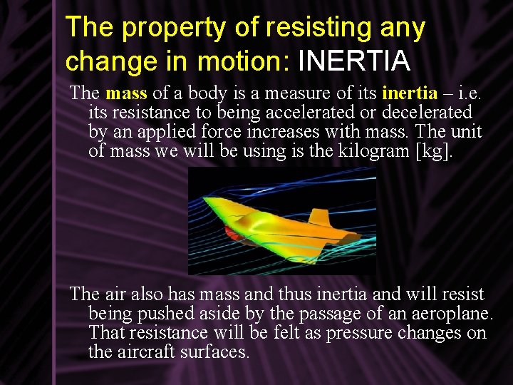 The property of resisting any change in motion: INERTIA The mass of a body The property of resisting any change in motion: INERTIA The mass of a body