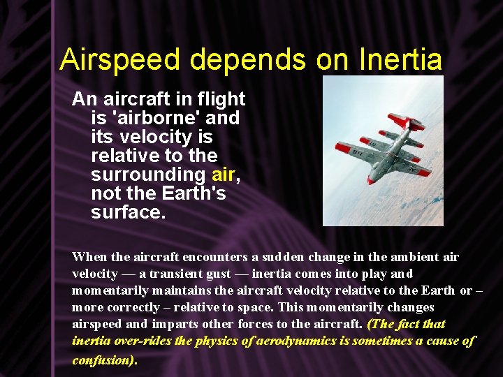 Airspeed depends on Inertia An aircraft in flight is 'airborne' and its velocity is