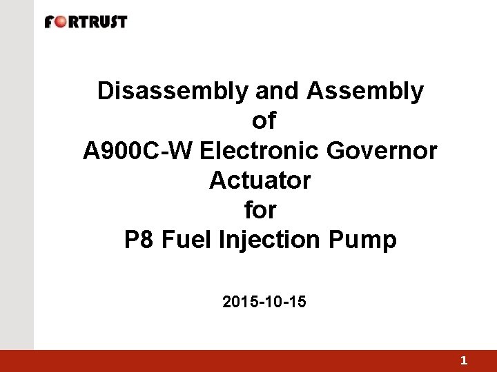 Disassembly and Assembly of A 900 C-W Electronic Governor Actuator for P 8 Fuel