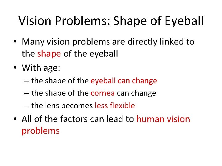 Vision Problems: Shape of Eyeball • Many vision problems are directly linked to the