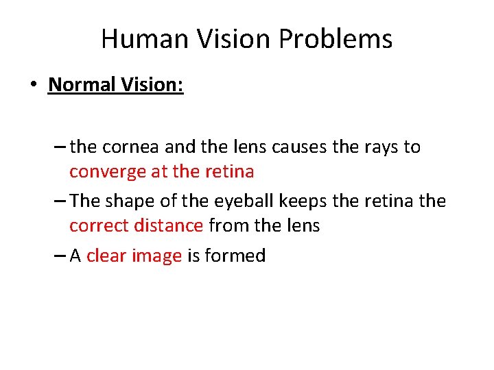 Human Vision Problems • Normal Vision: – the cornea and the lens causes the