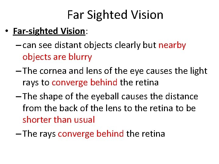 Far Sighted Vision • Far-sighted Vision: – can see distant objects clearly but nearby