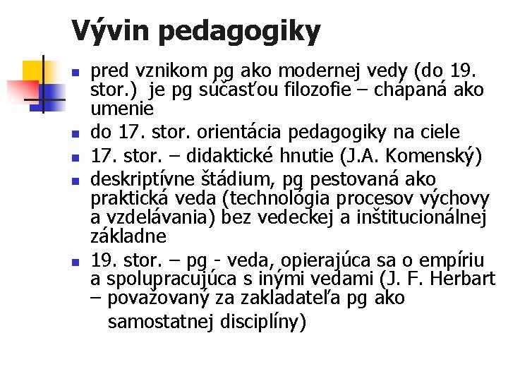 Vývin pedagogiky n n n pred vznikom pg ako modernej vedy (do 19. stor.