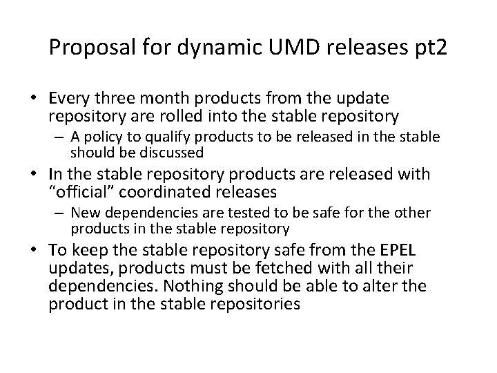 Proposal for dynamic UMD releases pt 2 • Every three month products from the