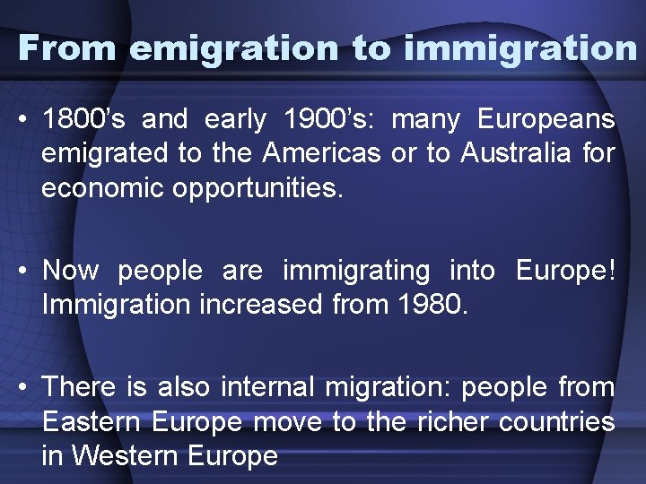 From emigration to immigration • 1800’s and early 1900’s: many Europeans emigrated to the