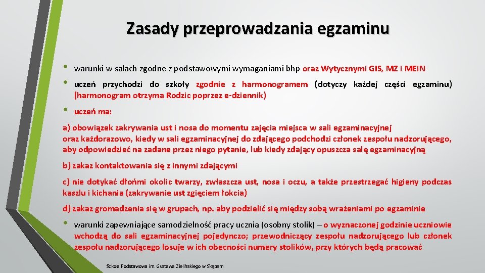 Zasady przeprowadzania egzaminu • • warunki w salach zgodne z podstawowymi wymaganiami bhp oraz