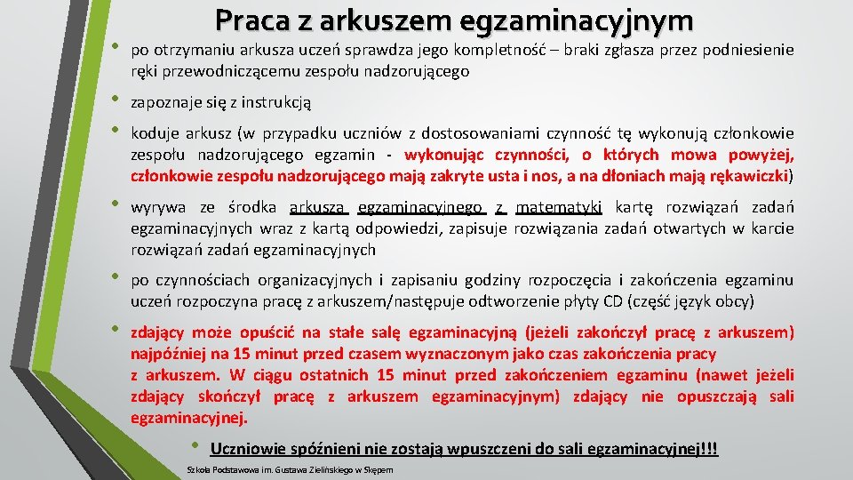 Praca z arkuszem egzaminacyjnym • po otrzymaniu arkusza uczeń sprawdza jego kompletność – braki