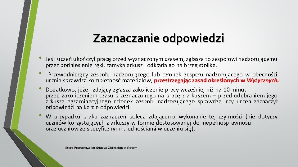 Zaznaczanie odpowiedzi • • Jeśli uczeń ukończył pracę przed wyznaczonym czasem, zgłasza to zespołowi