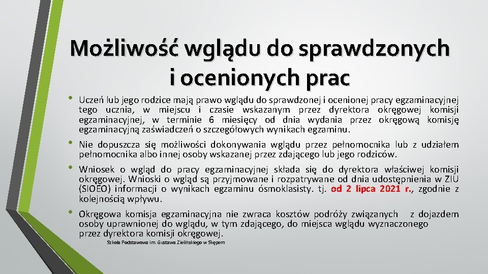 Możliwość wglądu do sprawdzonych i ocenionych prac • • Uczeń lub jego rodzice mają