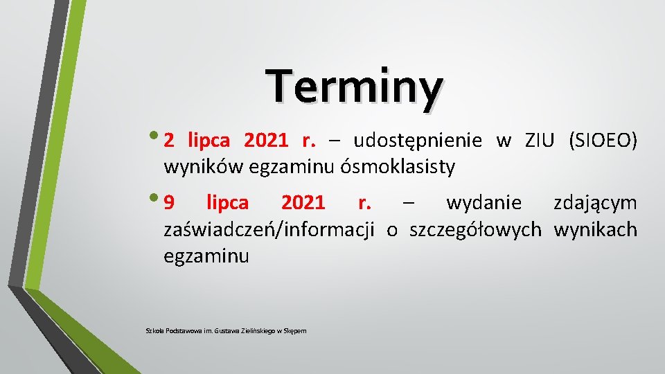  • 2 Terminy lipca 2021 r. – udostępnienie w ZIU (SIOEO) wyników egzaminu