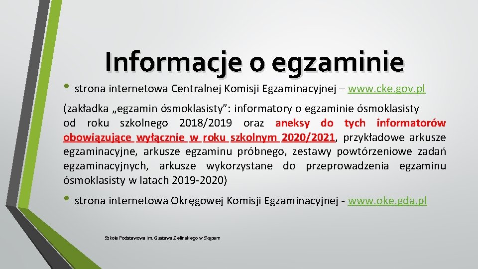 Informacje o egzaminie • strona internetowa Centralnej Komisji Egzaminacyjnej – www. cke. gov. pl