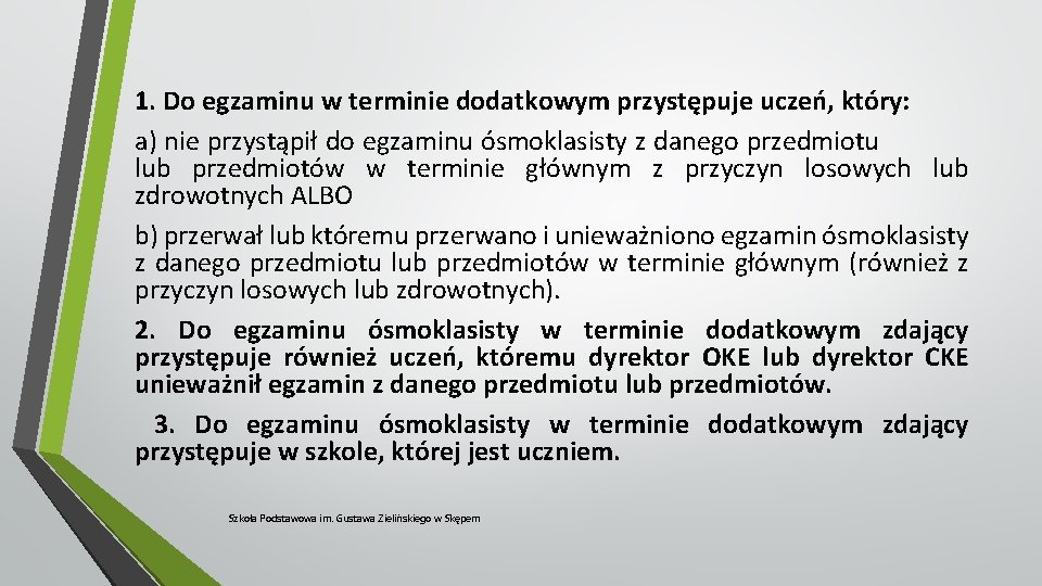 1. Do egzaminu w terminie dodatkowym przystępuje uczeń, który: a) nie przystąpił do egzaminu