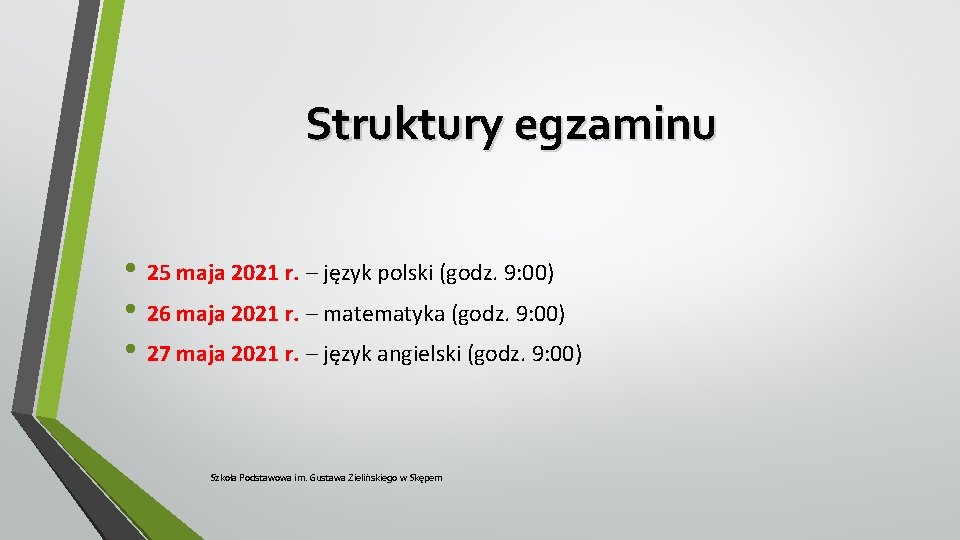 Struktury egzaminu • 25 maja 2021 r. – język polski (godz. 9: 00) •