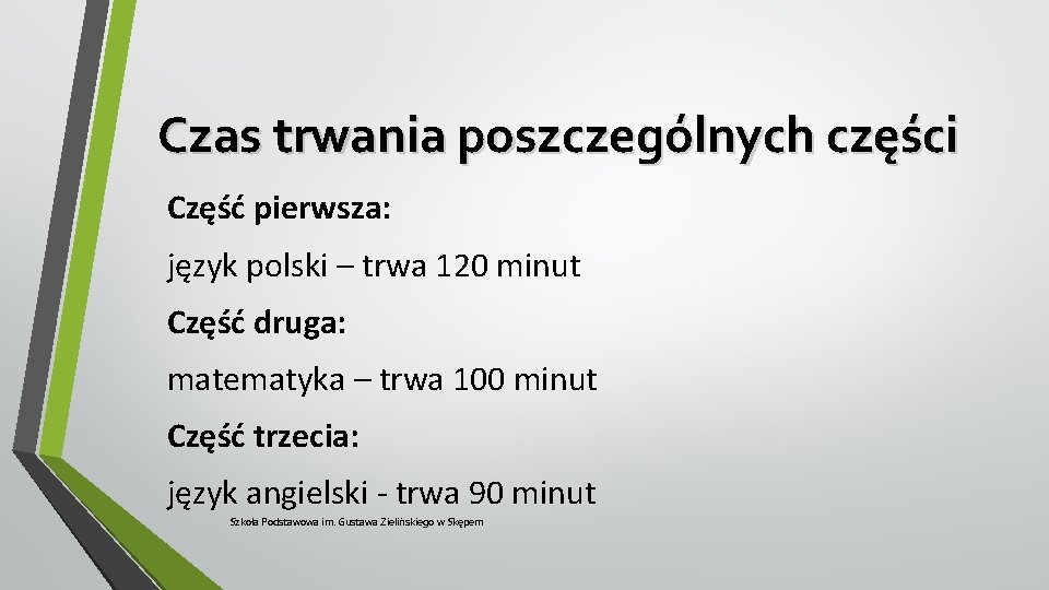 Czas trwania poszczególnych części Część pierwsza: język polski – trwa 120 minut Część druga: