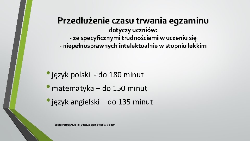 Przedłużenie czasu trwania egzaminu dotyczy uczniów: - ze specyficznymi trudnościami w uczeniu się -