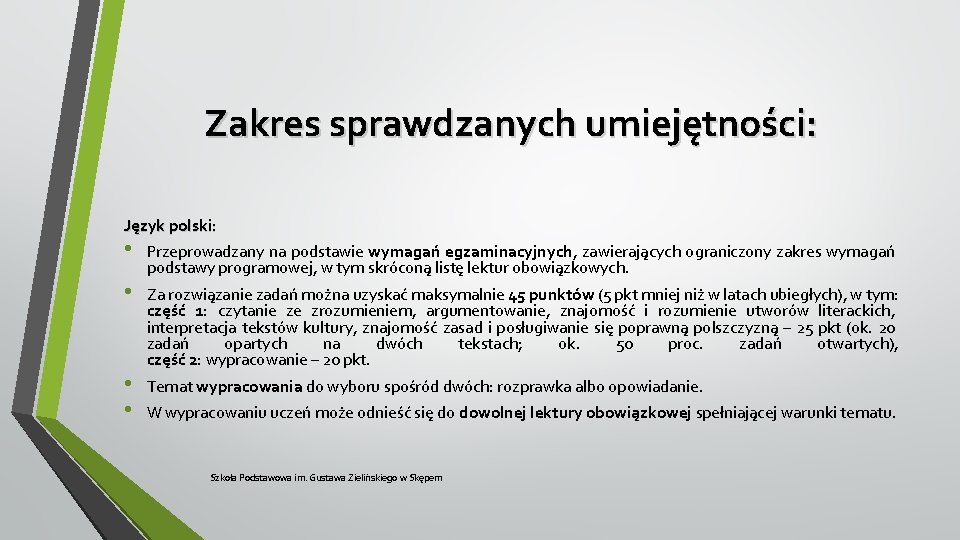 Zakres sprawdzanych umiejętności: Język polski: • • Przeprowadzany na podstawie wymagań egzaminacyjnych, zawierających ograniczony