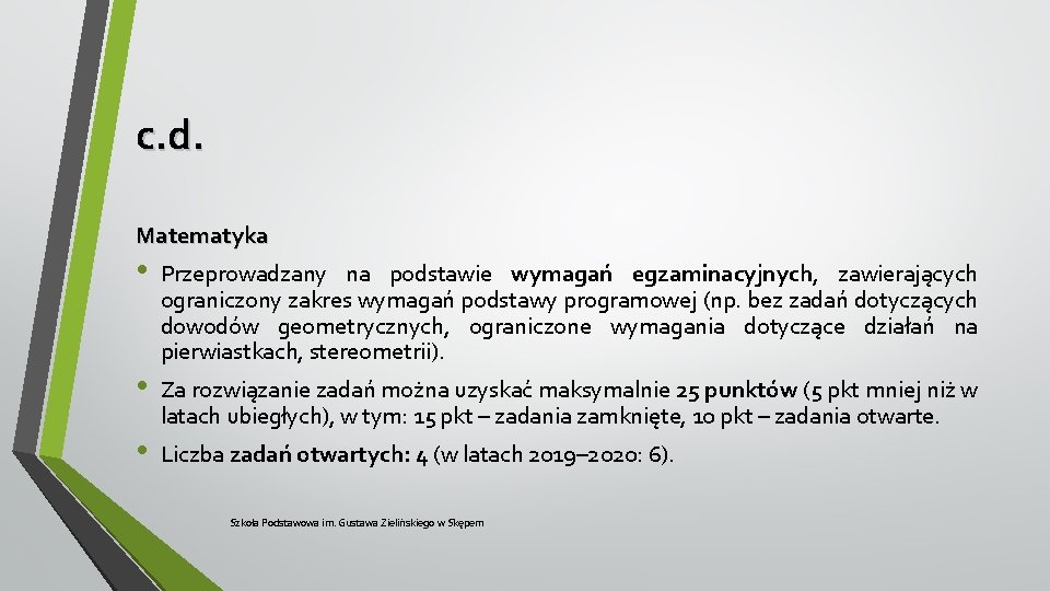 c. d. Matematyka • • • Przeprowadzany na podstawie wymagań egzaminacyjnych, zawierających ograniczony zakres