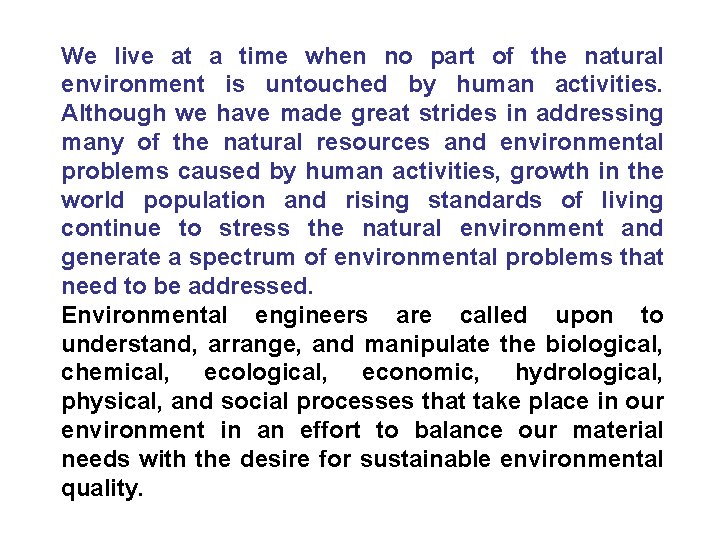 We live at a time when no part of the natural environment is untouched