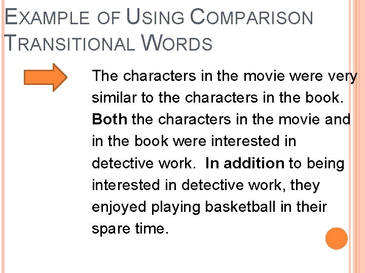 EXAMPLE OF USING COMPARISON TRANSITIONAL WORDS The characters in the movie were very similar