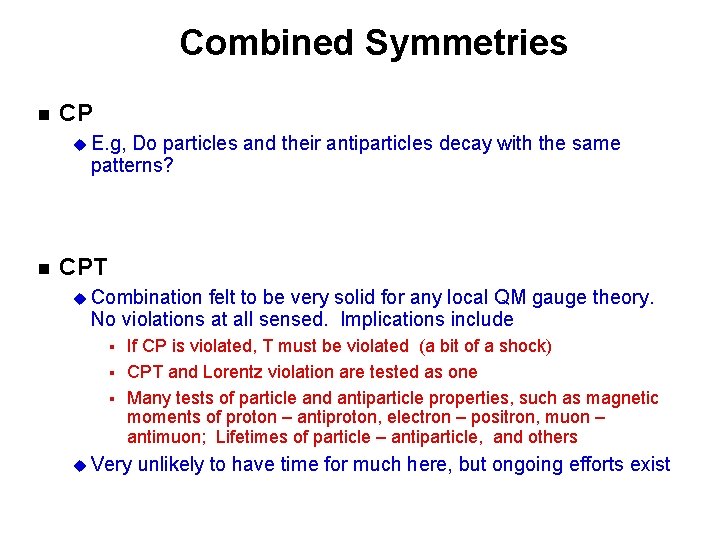 Combined Symmetries n CP u E. g, Do particles and their antiparticles decay with