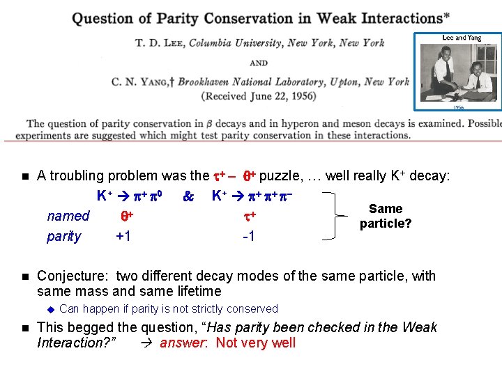 n A troubling problem was the t+ - q+ puzzle, … well really K+