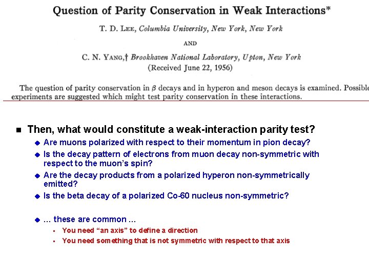 n Then, what would constitute a weak-interaction parity test? u Are muons polarized with