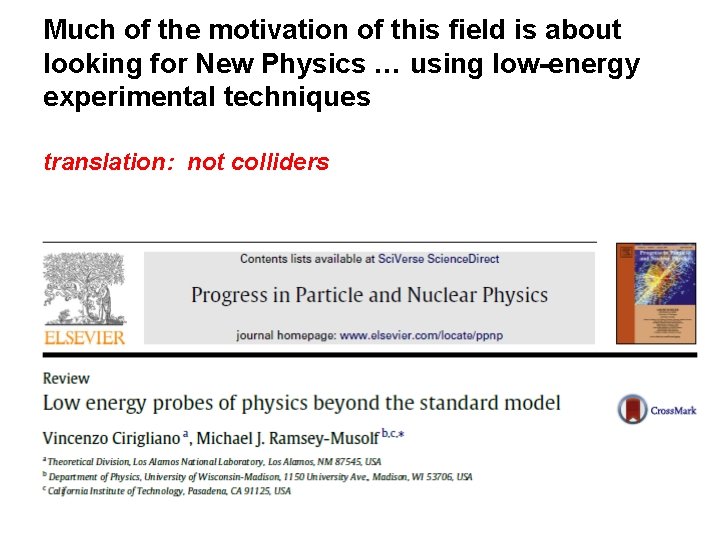 Much of the motivation of this field is about looking for New Physics …