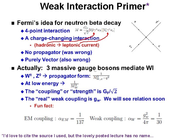 Weak Interaction Primer* n *I’d love to cite the source I used, but the