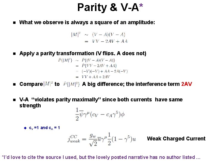 Parity & V-A* n What we observe is always a square of an amplitude: