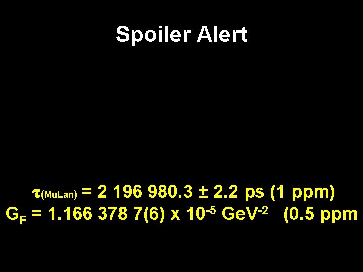 Spoiler Alert t(Mu. Lan) = 2 196 980. 3 ± 2. 2 ps (1
