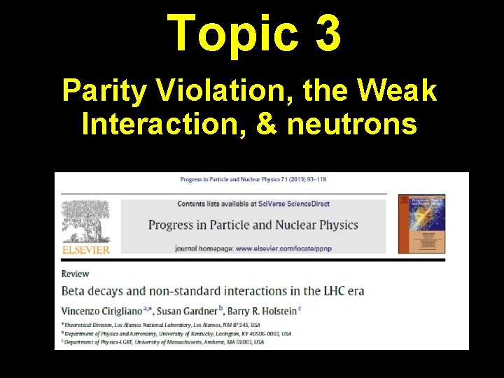 Topic 3 Parity Violation, the Weak Interaction, & neutrons 