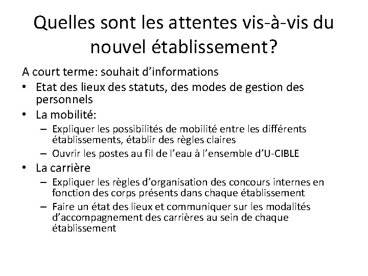 Quelles sont les attentes vis-à-vis du nouvel établissement? A court terme: souhait d’informations •