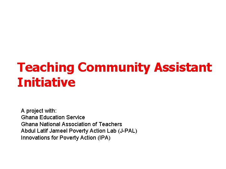 Teaching Community Assistant Initiative A project with Ghana