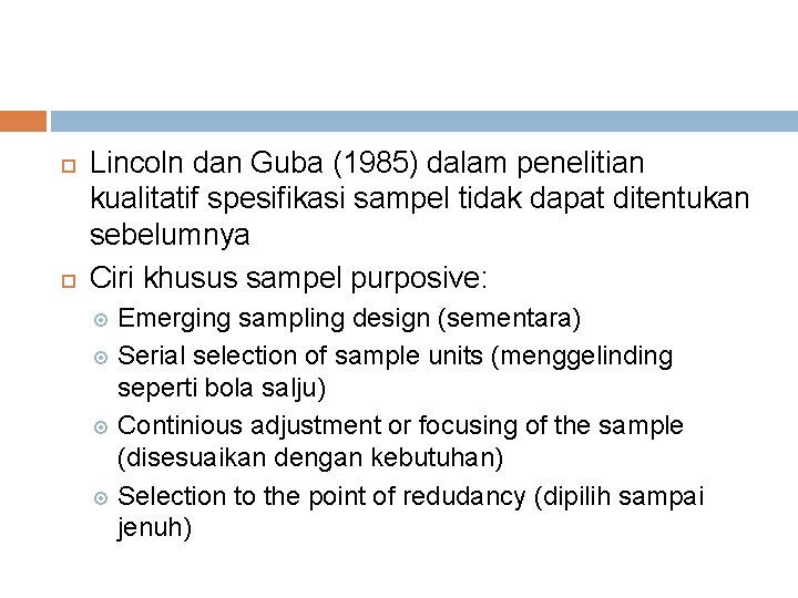  Lincoln dan Guba (1985) dalam penelitian kualitatif spesifikasi sampel tidak dapat ditentukan sebelumnya