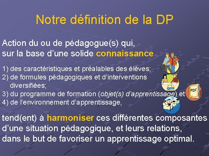 Notre définition de la DP Action du ou de pédagogue(s) qui, sur la base