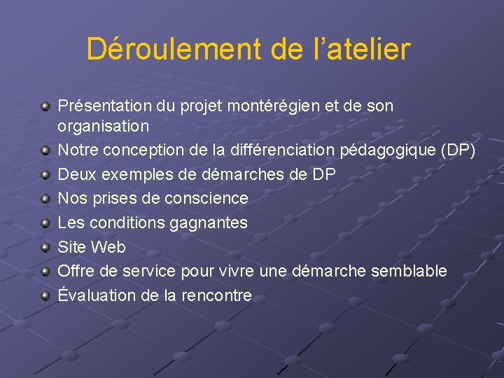 Déroulement de l’atelier Présentation du projet montérégien et de son organisation Notre conception de