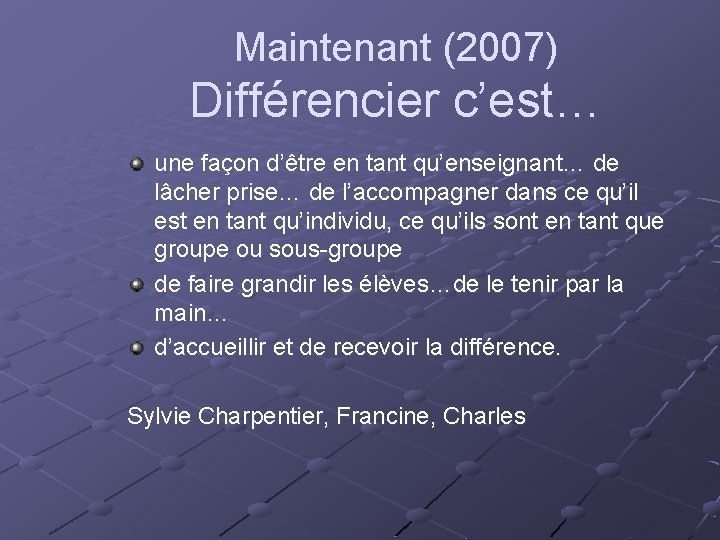 Maintenant (2007) Différencier c’est… une façon d’être en tant qu’enseignant… de lâcher prise… de