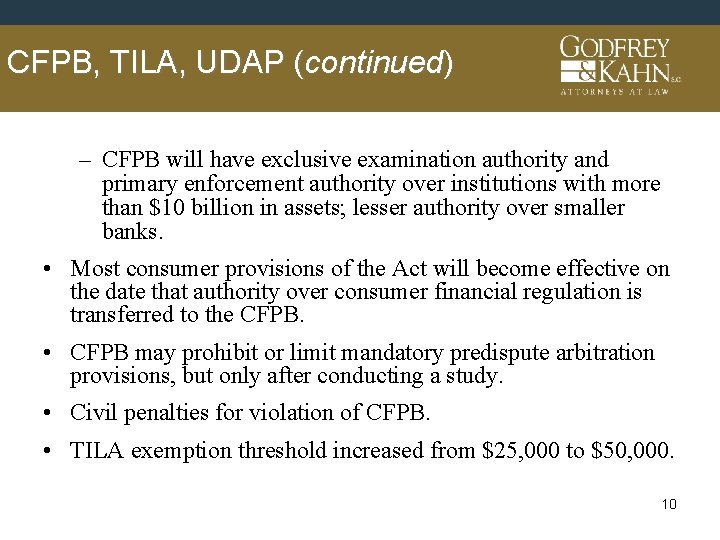 CFPB, TILA, UDAP (continued) – CFPB will have exclusive examination authority and primary enforcement