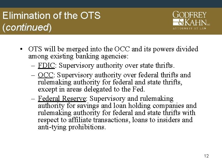 Elimination of the OTS (continued) • OTS will be merged into the OCC and