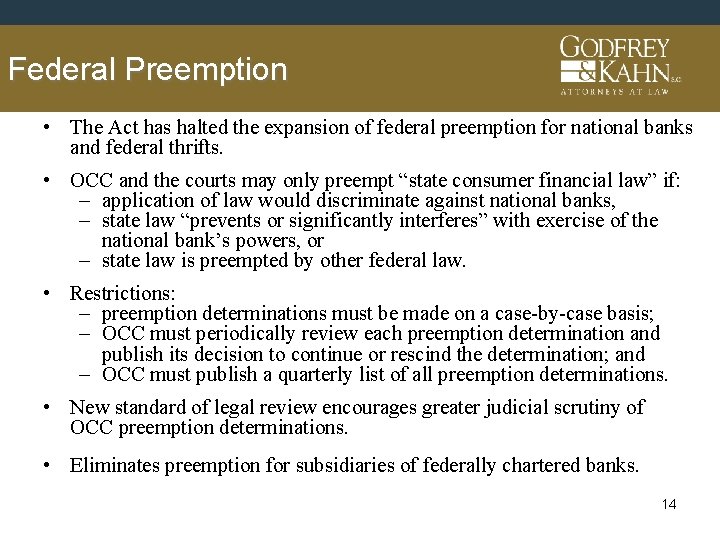 Federal Preemption • The Act has halted the expansion of federal preemption for national