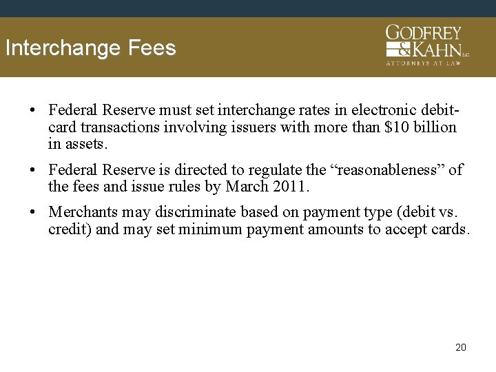 Interchange Fees • Federal Reserve must set interchange rates in electronic debitcard transactions involving