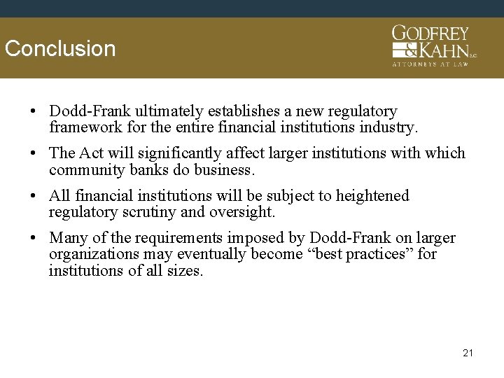 Conclusion • Dodd-Frank ultimately establishes a new regulatory framework for the entire financial institutions