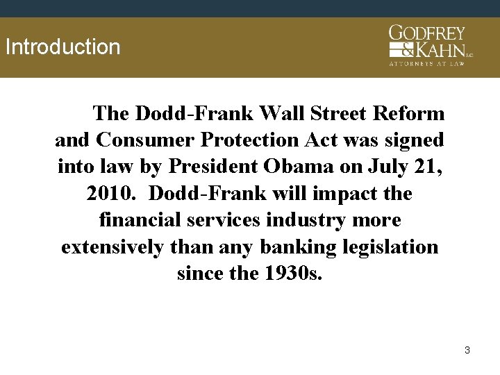 Introduction The Dodd-Frank Wall Street Reform and Consumer Protection Act was signed into law