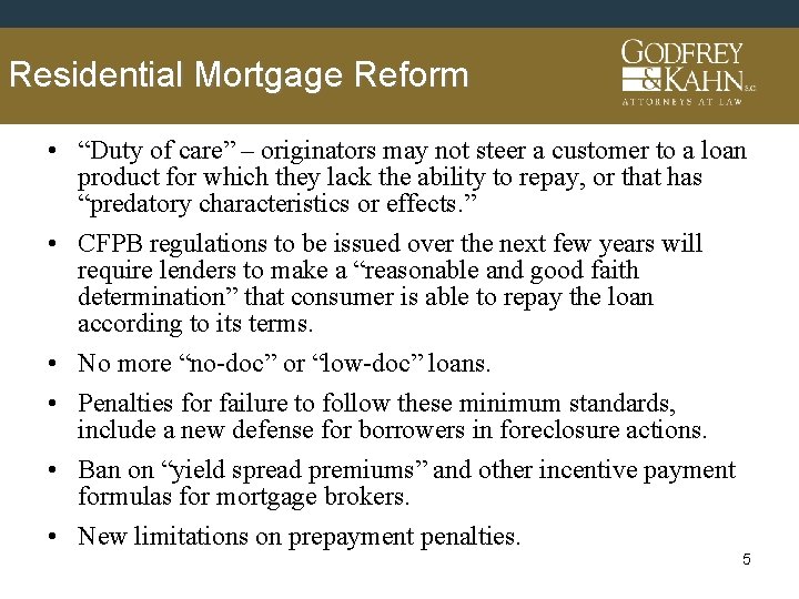 Residential Mortgage Reform • “Duty of care” – originators may not steer a customer